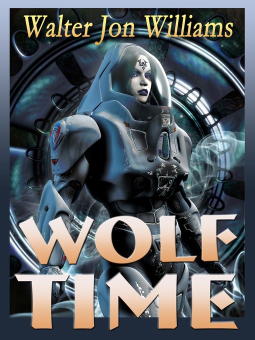 Title details for Wolf Time (Voice of the Whirlwind) by Walter Jon Williams - Available